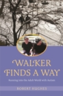 Image for Walker finds a way  : running into the adult world with autism