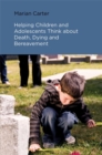 Image for Helping children and adolescents think about death, dying and bereavement