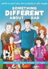 Image for Something different about dad  : how to live with your amazing Asperger&#39;s parent