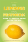 Image for Do lemons have feathers?  : more to autism than meets the eye