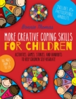Image for More creative coping skills for children  : activities, games, stories, and handouts to help children self regulate