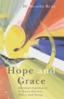Image for Hope and grace  : spiritual experiences in severe distress, illness and dying