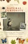 Image for Natural curiosity  : educating and nurturing our children at home
