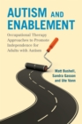 Image for Autism and enablement  : occupational therapy approaches to promote independence for adults with autism