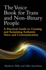 Image for The voice book for trans and non-binary people  : a practical guide to creating and sustaining authentic voice and communication
