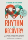 Image for Rhythm to recovery  : a practical guide to using rhythmic music, voice and movement for social and emotional development