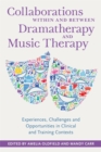 Image for Collaborations within and between dramatherapy and music therapy  : experiences, challenges and opportunities in clinical and training contexts