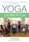 Image for Yoga for dementia  : a guide for people with dementia, their families and caregivers