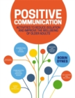 Image for Positive communication  : activities to reduce isolation and improve the wellbeing of older adults