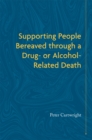 Image for Supporting People Bereaved through a Drug- or Alcohol-Related Death