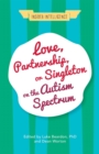 Image for Love, Partnership, or Singleton on the Autism Spectrum