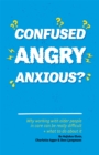 Image for Confused, Angry, Anxious?