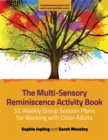 Image for The multi-sensory reminiscence activity book  : 52 weekly group session plans for working with older adults
