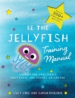 Image for Be the Jellyfish training manual  : supporting children&#39;s social and emotional wellbeing