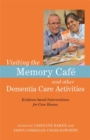 Image for Visiting the memory cafâe and other dementia care activities  : evidence-based interventions for care homes