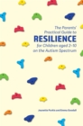 Image for The Parents&#39; Practical Guide to Resilience for Children aged 2-10 on the Autism Spectrum