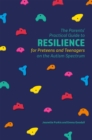 Image for The Parents&#39; Practical Guide to Resilience for Preteens and Teenagers on the Autism Spectrum