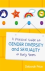 Image for A practical guide to gender diversity and sexuality in early years