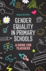 Image for Gender equality in primary schools  : a guide for teachers