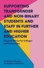 Image for Supporting transgender and non-binary students and staff in further and higher education  : practical advice for colleges and universities