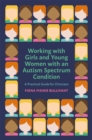 Image for Working with girls and young women with an autism spectrum condition  : a practical guide for clinicians