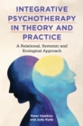Image for Integrative psychotherapy in theory and practice  : a relational, systemic and ecological approach