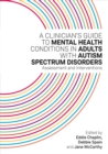 Image for A Clinician&#39;s Guide to Mental Health Conditions in Adults with Autism Spectrum Disorders