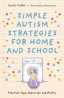 Image for Simple autism strategies for home and school  : practical tips, resources and poetry