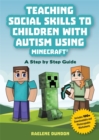 Image for Teaching social skills to children with autism using Minecraft  : a step by step guide