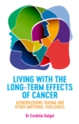 Image for Living with the long-term effects of cancer  : the unspoken emotional challenges