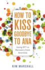 Image for How to Kiss Goodbye to Ana