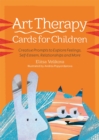Image for Art Therapy Cards for Children : Creative Prompts to Explore Feelings, Self-Esteem, Relationships and More