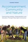 Image for Accompaniment, community and nature  : overcoming isolation, marginalisation and alienation through meaningful connection