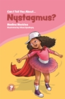 Image for Can I tell you about nystagmus?  : a guide for friends, family and professionals