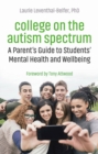 Image for College on the autism spectrum: a parent&#39;s guide to students&#39; mental health and wellbeing
