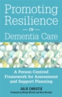 Image for Promoting resilience in dementia care  : a person-centred framework for assessment and support planning