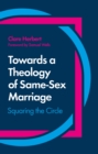 Image for Towards a theology of same-sex marriage: squaring the circle
