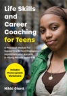 Image for Life skills and career coaching for teens  : a practical manual for supporting school engagement, aspirations and success in young people aged 11-18