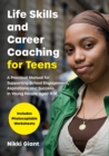 Image for Life skills and career coaching for teens: a practical manual for supporting school engagement, aspirations and success in young people aged 11-18