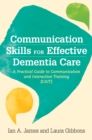 Image for Communication skills for effective dementia care: a practical guide to communication and interaction training (CAIT)