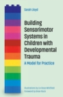 Image for Building sensorimotor systems in children with developmental trauma: a model for practice