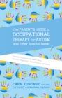 Image for The Parent&#39;s Guide to Occupational Therapy for Autism and Other Special Needs