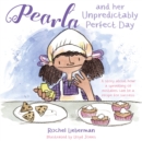 Image for Pearla and her unpredictably perfect day  : a story about how a sprinkling of mistakes can be a recipe for success