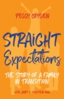 Image for Straight expectations  : the story of a family in transition