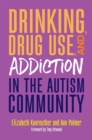 Image for Drinking, Drug Use, and Addiction in the Autism Community