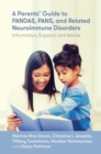 Image for A parents&#39; guide to PANDAS, PANS and related neuroimmune disorders information, support and advice