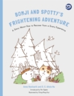 Image for Bomji and Spotty&#39;s frightening adventure  : a story about how to recover from a scary experience