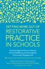 Image for Getting more out of restorative practice in schools  : practical approaches to improve school wellbeing and strengthen community engagement