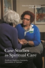 Image for Case studies in spiritual care  : healthcare chaplaincy assessments, interventions and outcomes