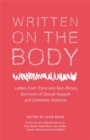 Image for Written on the body  : letters from trans and non-binary survivors of sexual assault and domestic violence